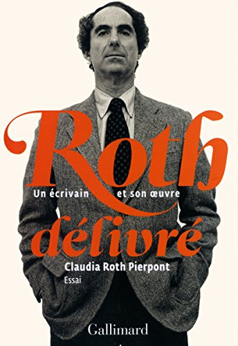 Roth délivré : un écrivain et son oeuvre : essai