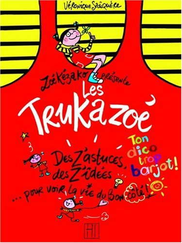 Les trukazoé : pour voir la vie du bon côté : Zoékézako