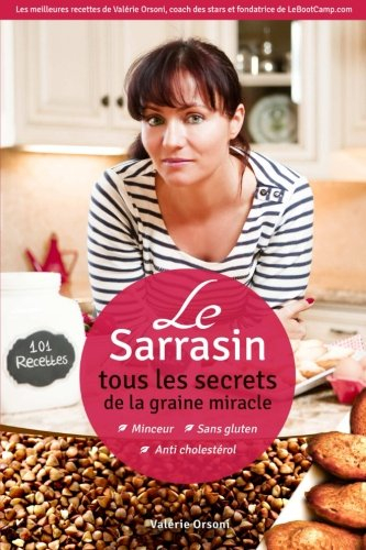 le sarrasin - tous les secrets de la graine miracle , 101 recettes
