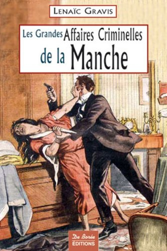 Les grandes affaires criminelles de la Manche