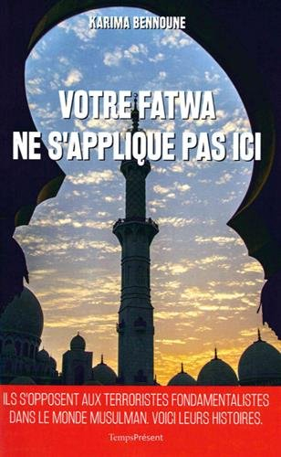 Votre fatwa ne s'applique pas ici : histoires inédites de la lutte contre le fondamentalisme musulma