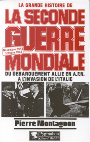 La grande histoire de la Seconde Guerre mondiale. Vol. 5. Du débarquement allié en AFN à l'invasion 