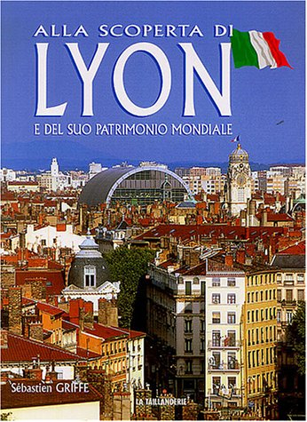 alla scoperta di lyon : e del suo patrimonio mondiale