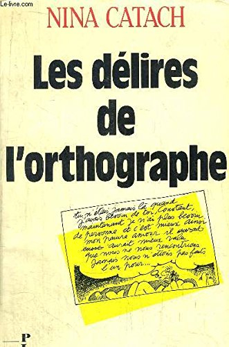 Les Délires de l'orthographe : en forme de dictioNaire