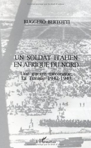 Un Soldat italien en Afrique du Nord : une guerre méconnue, la Tunisie, 1942-1943