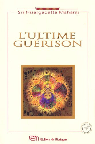l'ultime guérison... : dialogues avec un maître réalisé