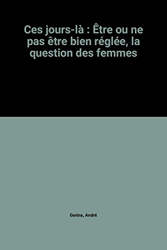 Ces jours-là... : être ou ne pas être bien réglée, la question des femmes