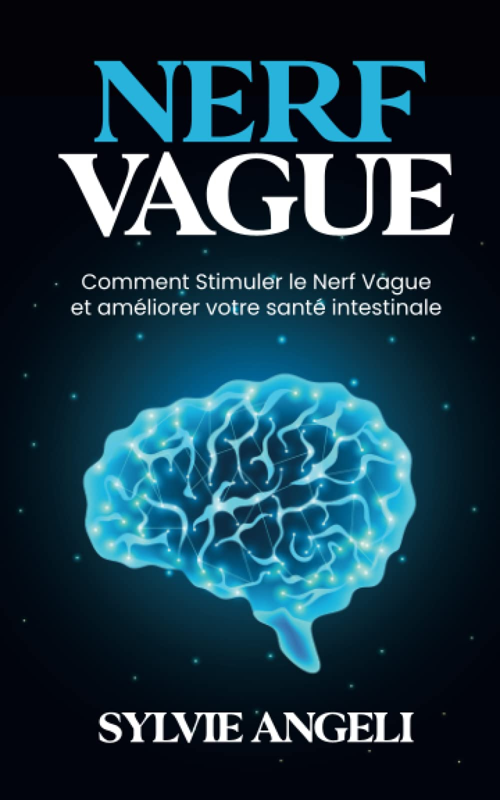 Nerf Vague: Comment Stimuler le Nerf Vague et améliorer votre santé intestinale