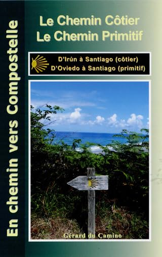 Le chemin côtier, le chemin primitif : d'Irun à Santiago (côtier), d'Oviedo à Santiago (primitif)