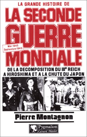 La grande histoire de la Seconde Guerre mondiale. Vol. 9. De la décomposition du IIIe Reich à Hirosh