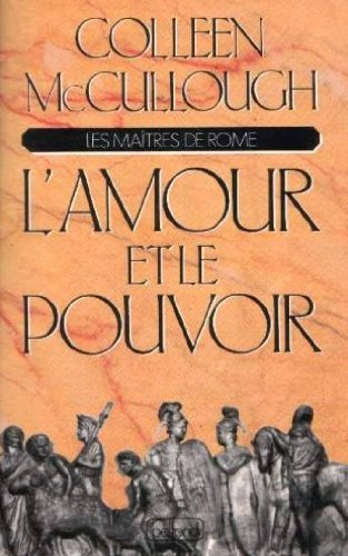 Les maîtres de Rome. Vol. 1. L'amour et le pouvoir