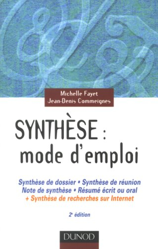Synthèse, mode d'emploi : synthèse de dossier, synthèse de réunion, note de synthèse, résumé écrit o