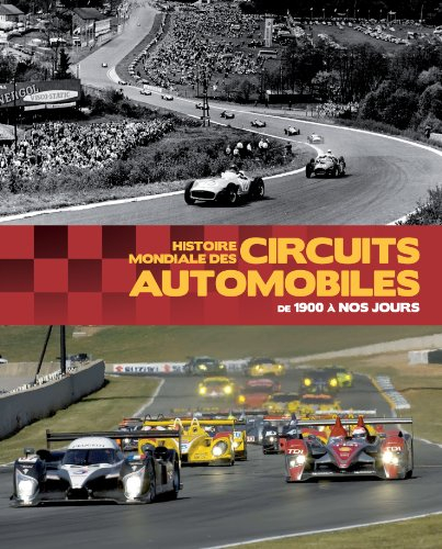 Histoire mondiale des circuits automobiles de 1900 à nos jours