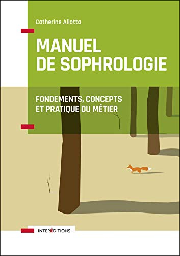 Manuel de sophrologie : fondements, concepts et pratique du métier