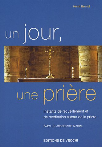 Un jour, une prière : instants de recueillement et de méditation autour de la prière