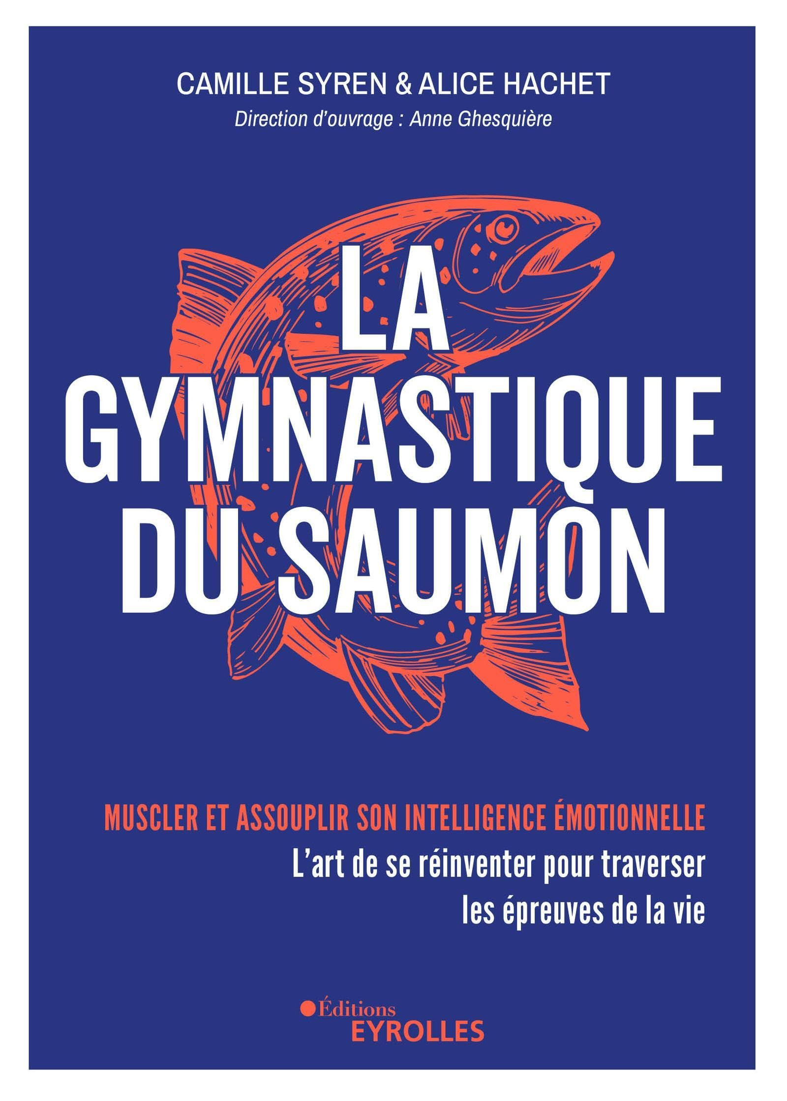 La gymnastique du saumon : l'art de se réinventer pour traverser les défis de la vie : muscler et as