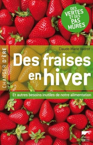 Des fraises en hiver : et autres besoins inutiles de notre alimentation