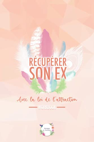 Récupérer son ex avec la loi de l'attraction: workbook