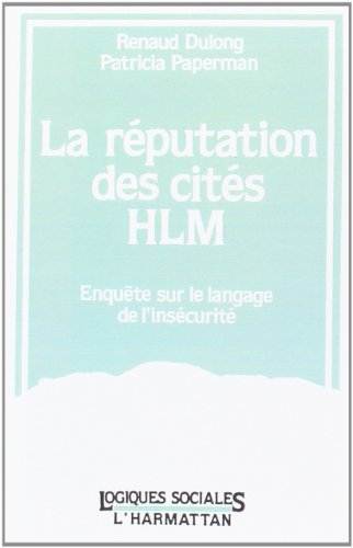La Réputation des cités HLM : essai sur le langage de l'insécurité