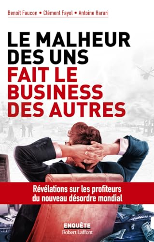 Le malheur des uns fait le business des autres : révélations sur les profiteurs du nouveau désordre 