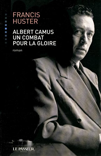 Albert Camus, un combat pour la gloire