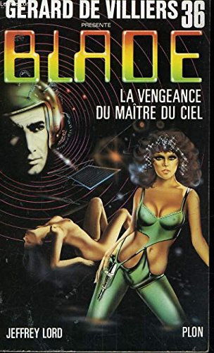 la vengeance du maitre du ciel (gérard de villiers présente blade, n,36)