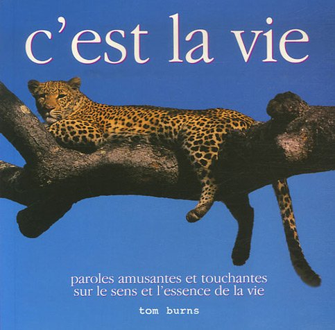 C'est la vie : Paroles amusantes et touchantes sur le sens et l'essence de la vie