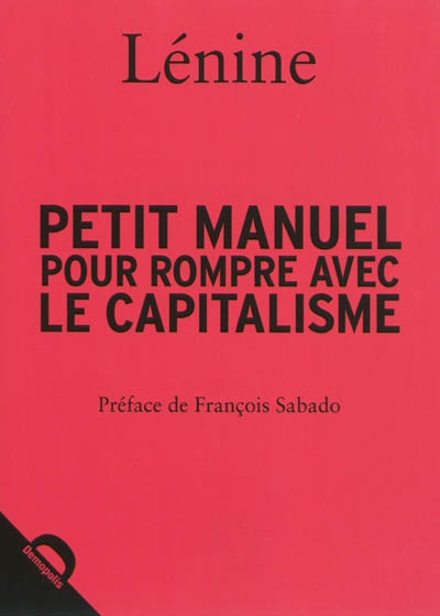 Petit manuel pour rompre avec le capitalisme