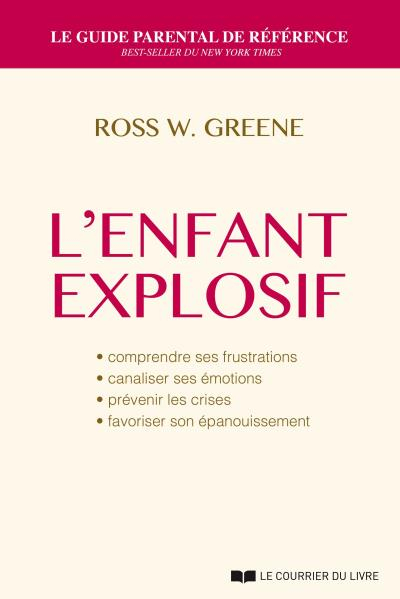 L'enfant explosif : comprendre ses frustrations, canaliser ses émotions, prévenir les crises, favori