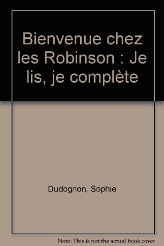 Bienvenue chez les Robinson : je lis, je complète