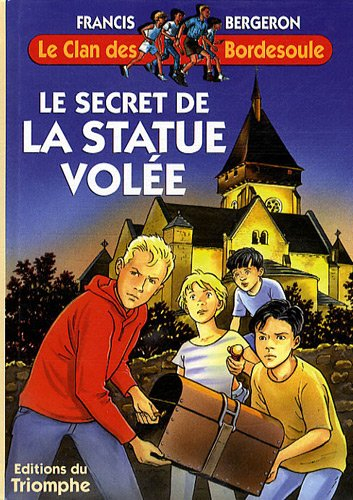 Le clan des Bordesoule. Vol. 1. Le secret de la statue volée