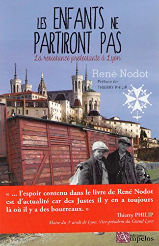 Les enfants ne partiront pas ! : la résistance protestante à Lyon en 1942-1943