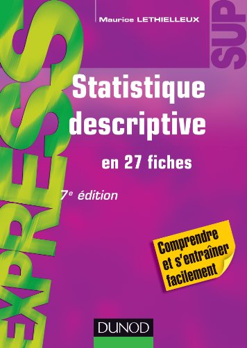 Statistique descriptive : en 27 fiches : comprendre et s'entraîner facilement