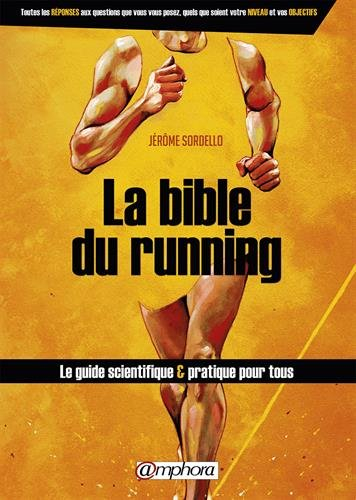 La bible du running : route et trail running : le guide scientifique & pratique pour tous