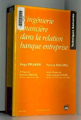 L'ingénierie financière dans la relation banque entreprise