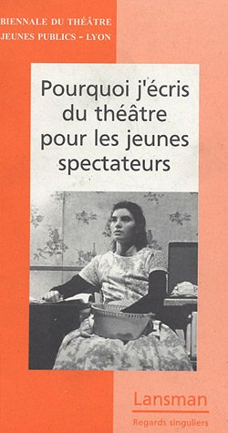 Pourquoi j'écris du théâtre pour les jeunes spectateurs