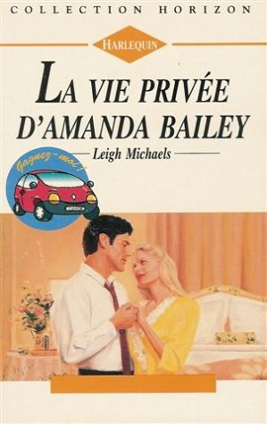 la vie privée d'amanda bailley : collection : harlequin horizon n, 1365