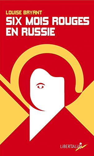 Six mois rouges en Russie : récit d'un témoin direct en Russie avant et pendant la dictature proléta