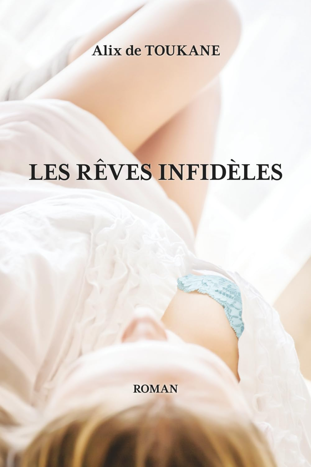 Les Rêves Infidèles: Libertinage et soumission : les désirs brûlants d’une femme libre