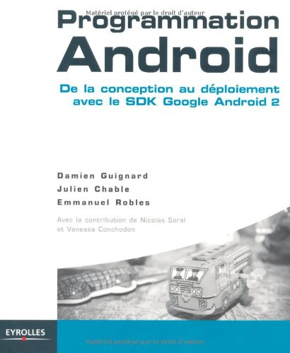 Programmation Android : de la conception au déploiement avec le SDK Google Android 2