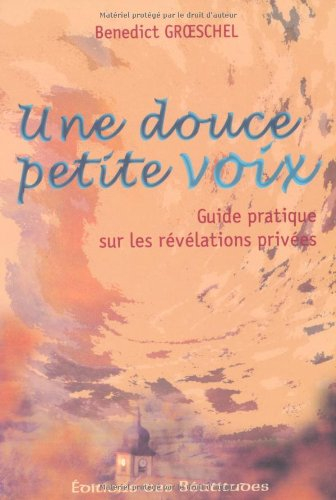 Une douce petite voix : guide pratique sur les révélations privées