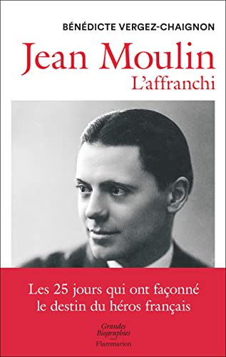 Jean Moulin : l'affranchi