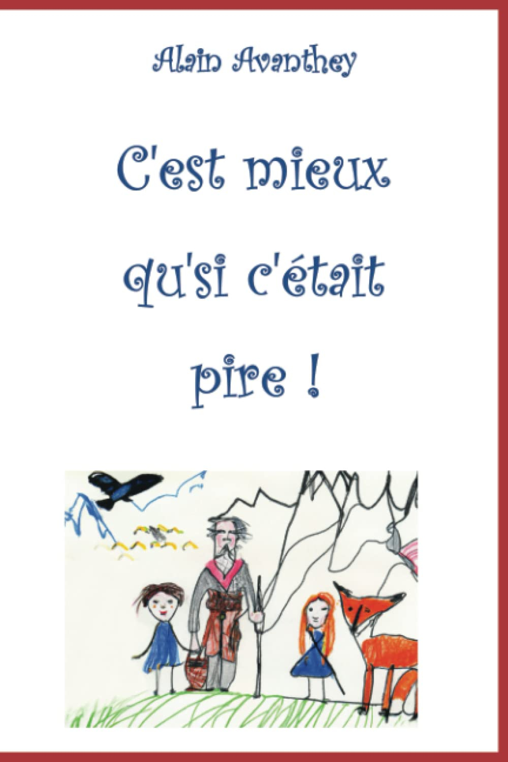 C'est mieux qu'si c'était pire !: Un conte écologique et philosophique