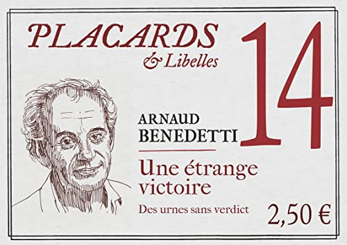 Placards & libelles. Vol. 14. Une étrange victoire : des urnes sans verdict