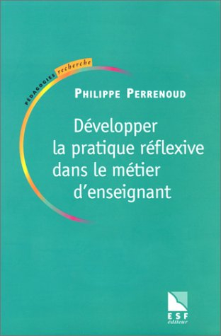Développer la pratique réflexive dans le métier d'enseignant : professionnalisation et raison pédago
