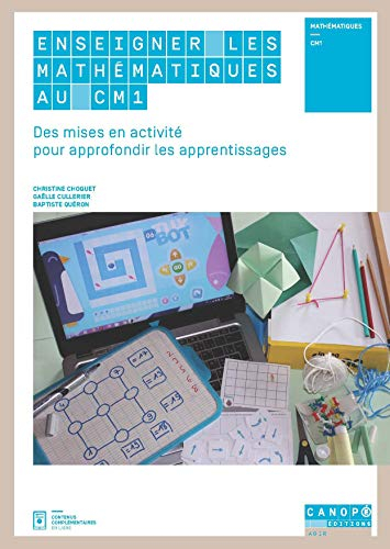 Enseigner les mathématiques au CM1 : des mises en activité pour approfondir les apprentissages