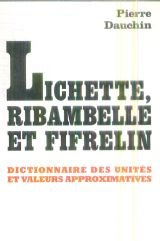Lichette, ribambelle et fifrelin : dictionnaire des unités et valeurs approximatives