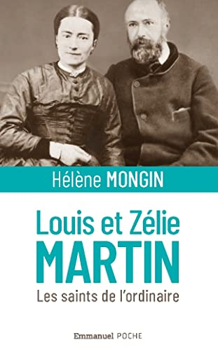 Louis et Zélie Martin : les saints de l'ordinaire
