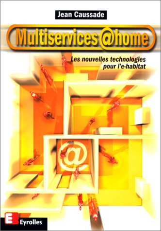 Multiservices@home : les nouvelles technologies pour l'e-habitat
