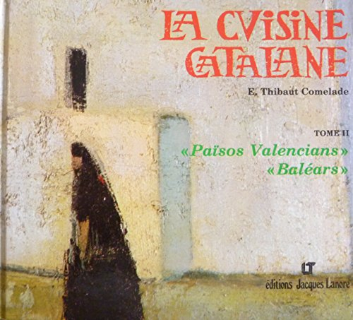 La Cuisine catalane : 02 : Paîsos Valencians, Baléars